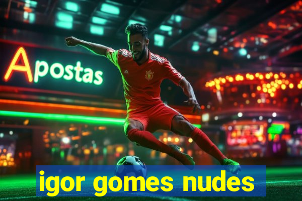 igor gomes nudes